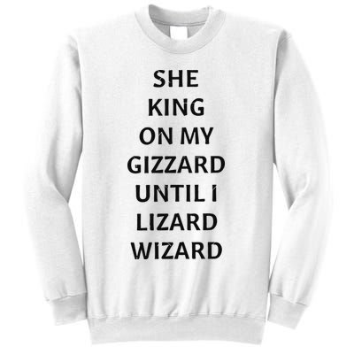 She King On My Gizzard Until I Lizard Wizard Sweatshirt