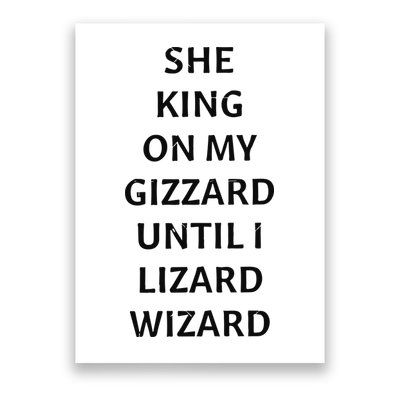 She King On My Gizzard Until I Lizard Wizard Poster