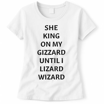 She King On My Gizzard Until I Lizard Wizard Womens T-Shirt