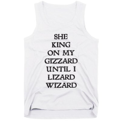 She King On My Gizzard Until I Lizard Wizard Tank Top