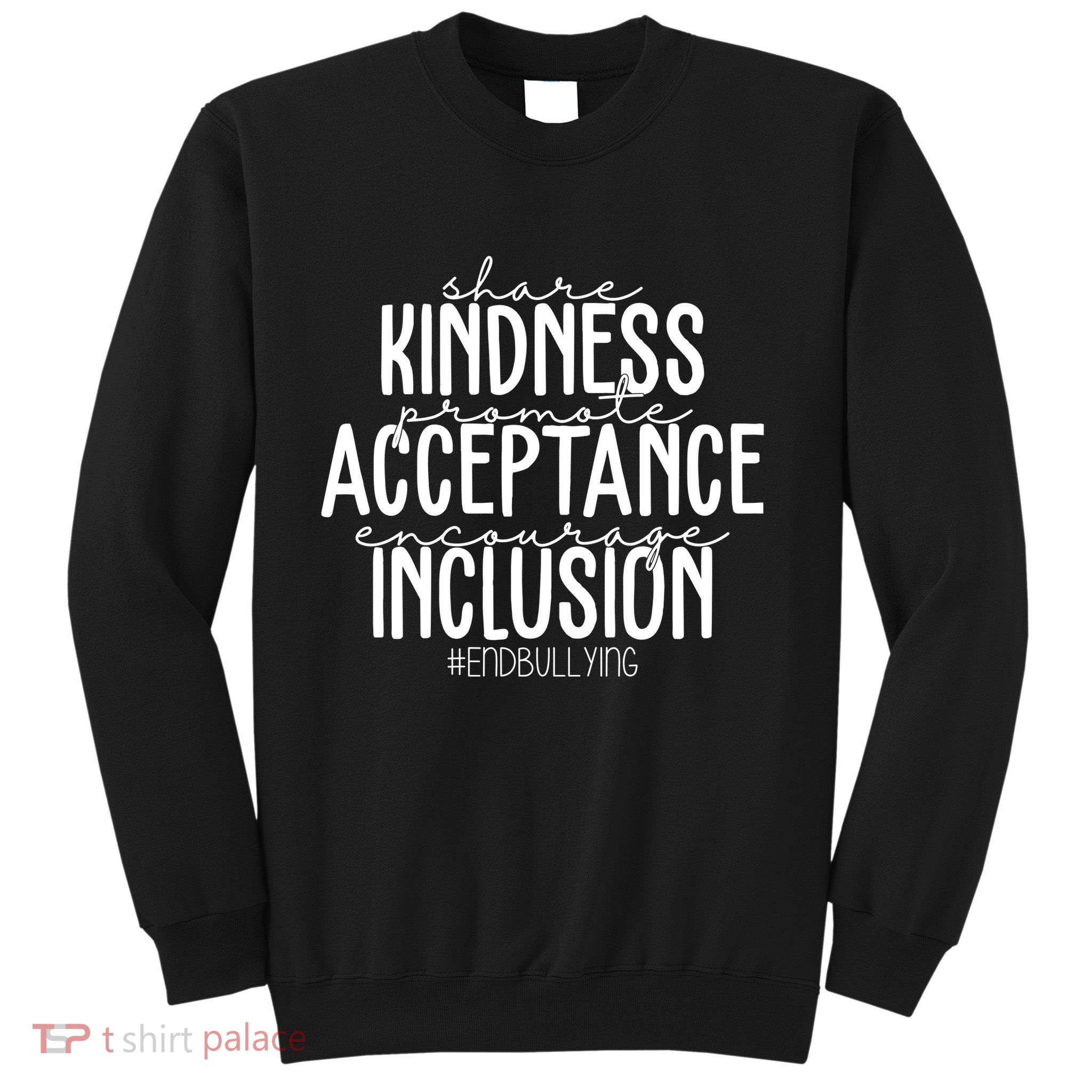 Share Kindness Promote Acceptance Encourage Inclusion End Bullying Sweatshirt