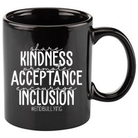 Share Kindness Promote Acceptance Encourage Inclusion End Bullying 11oz C Handle Ceramic Mug