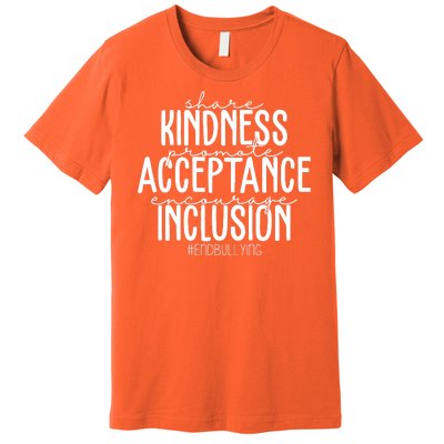 Share Kindness Promote Acceptance Encourage Inclusion End Bullying Premium T-Shirt