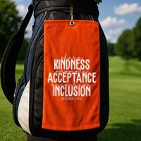 Share Kindness Promote Acceptance Encourage Inclusion End Bullying Golf Towel