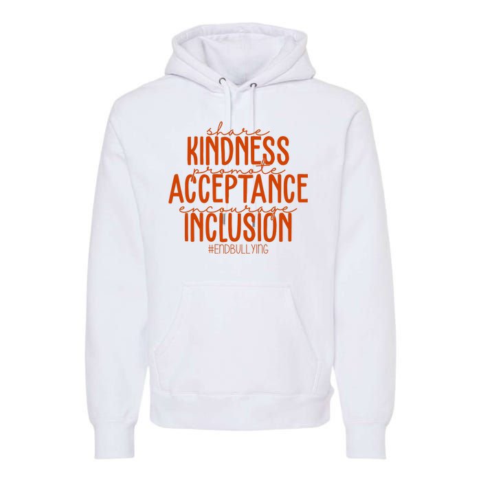 Share Kindness Promote Acceptance Encourage Inclusion End Bullying Unity Day Premium Hoodie