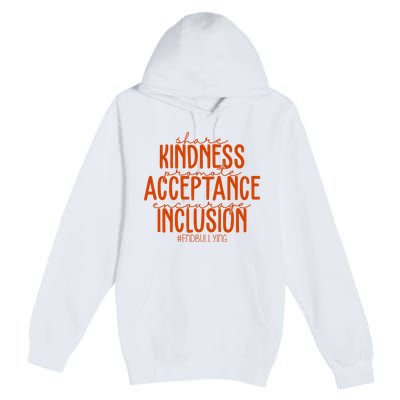 Share Kindness Promote Acceptance Encourage Inclusion End Bullying Unity Day Premium Pullover Hoodie
