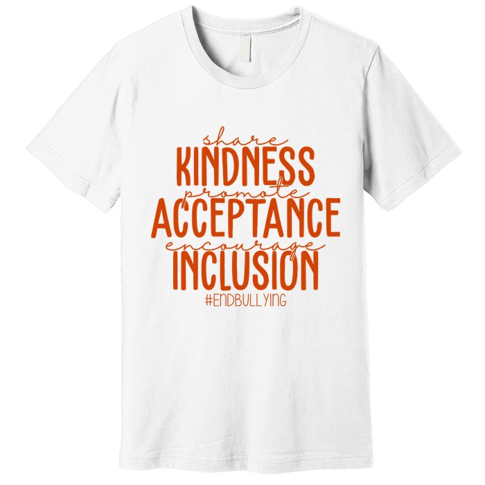 Share Kindness Promote Acceptance Encourage Inclusion End Bullying Unity Day Premium T-Shirt