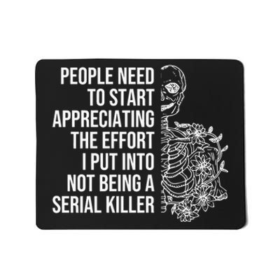 Serial Killer People Need To Start Appreciating The Effort Mousepad