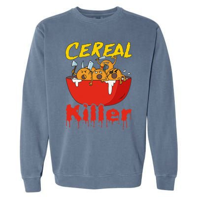 Serial Killer Parody Cereal Killer Garment-Dyed Sweatshirt