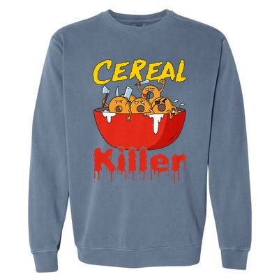 Serial Killer Parody Cereal Killer Garment-Dyed Sweatshirt