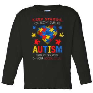 Sarcastic Keep Staring You Might Cure My Autism Awareness Toddler Long Sleeve Shirt