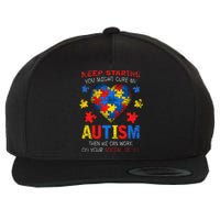 Sarcastic Keep Staring You Might Cure My Autism Awareness Wool Snapback Cap