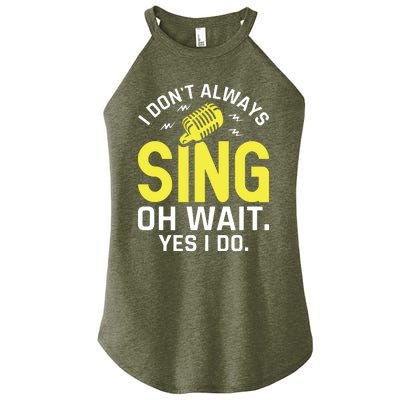 Singer Karaoke Singing I Dont Always Sing Oh Wait Yes I Do Women’s Perfect Tri Rocker Tank