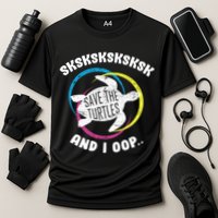 SKSKSK and I Oop... Save The Turtles Performance Shirt