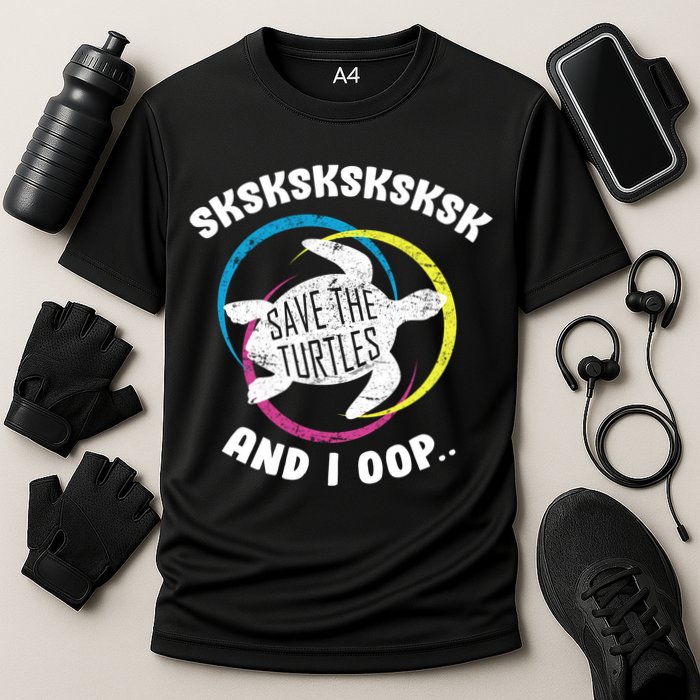 SKSKSK and I Oop... Save The Turtles Performance Shirt
