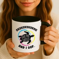 SKSKSK and I Oop... Save The Turtles Mug