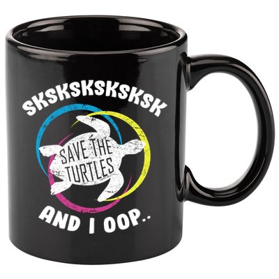 SKSKSK and I Oop... Save The Turtles 11oz C Handle Ceramic Mug