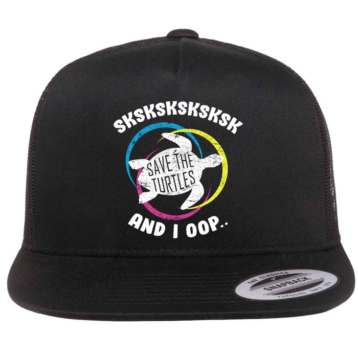 SKSKSK and I Oop... Save The Turtles Flat Bill Trucker Hat