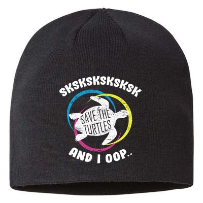 SKSKSK and I Oop... Save The Turtles Sustainable Beanie