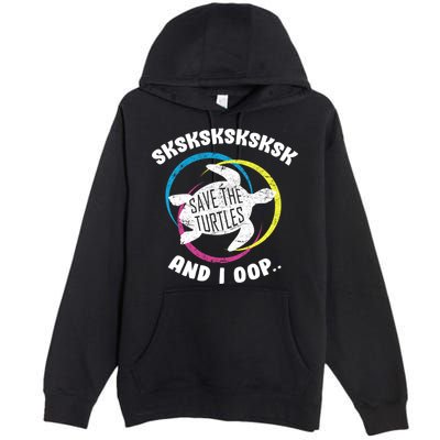 SKSKSK and I Oop... Save The Turtles Premium Pullover Hoodie