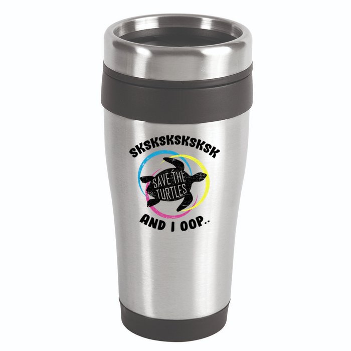 SKSKSK and I Oop... Save The Turtles 16oz Travel Tumbler