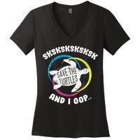 SKSKSK and I Oop... Save The Turtles Women's V-Neck T-Shirt