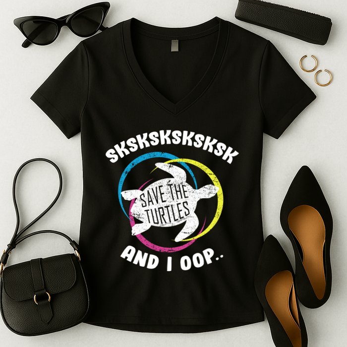SKSKSK and I Oop... Save The Turtles Women's V-Neck T-Shirt