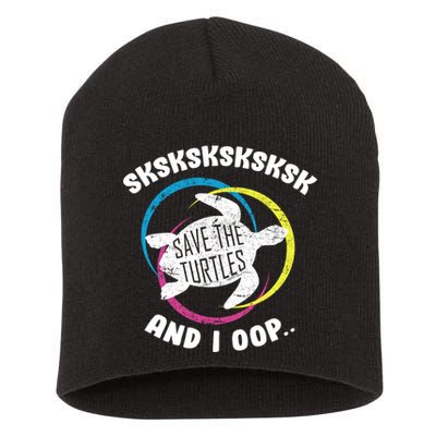 SKSKSK and I Oop... Save The Turtles Short Acrylic Beanie