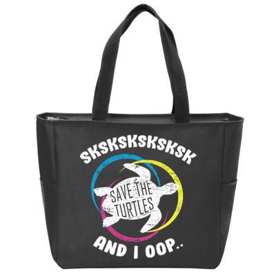 SKSKSK and I Oop... Save The Turtles Zip Tote Bag