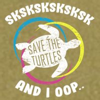 SKSKSK and I Oop... Save The Turtles Garment-Dyed Women's Muscle Tee