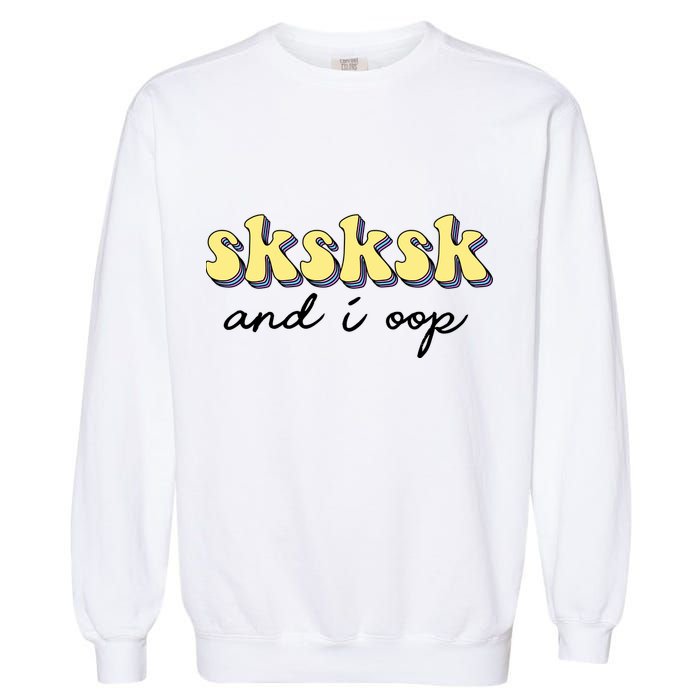 SKSKSK And I Oop Save A Turtle Garment-Dyed Sweatshirt