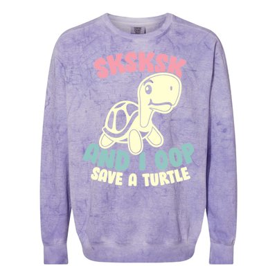 SKSKSK And I Oop Save A Turtle Vintage Colorblast Crewneck Sweatshirt