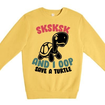 SKSKSK And I Oop Save A Turtle Vintage Premium Crewneck Sweatshirt