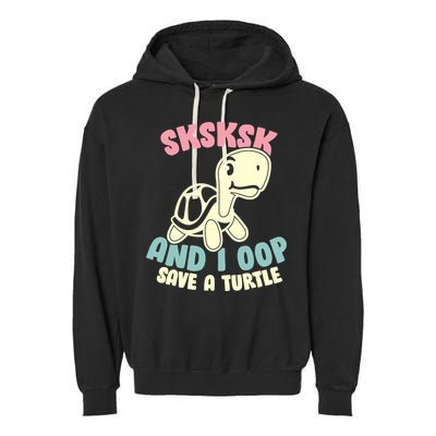SKSKSK And I Oop Save A Turtle Vintage Garment-Dyed Fleece Hoodie