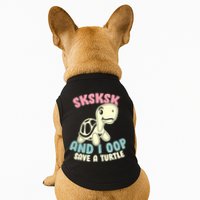 SKSKSK And I Oop Save A Turtle Vintage Doggie Tank