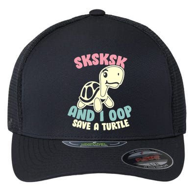 SKSKSK And I Oop Save A Turtle Vintage Flexfit Unipanel Trucker Cap