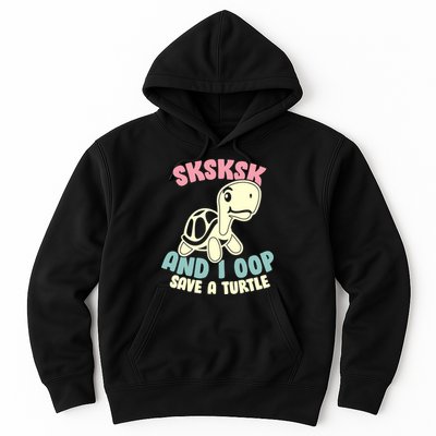SKSKSK And I Oop Save A Turtle Vintage Hoodie
