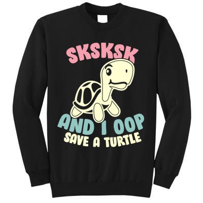 SKSKSK And I Oop Save A Turtle Vintage Sweatshirt