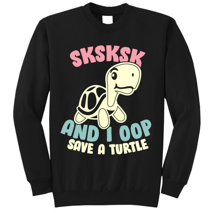 SKSKSK And I Oop Save A Turtle Vintage Sweatshirt