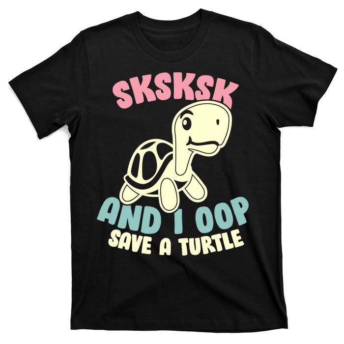 SKSKSK And I Oop Save A Turtle Vintage T-Shirt