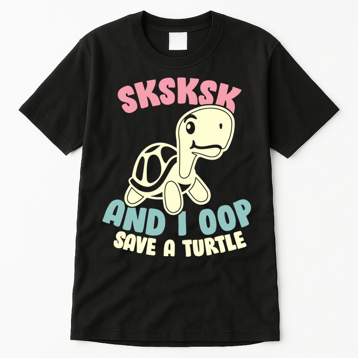 SKSKSK And I Oop Save A Turtle Vintage Tall T-Shirt