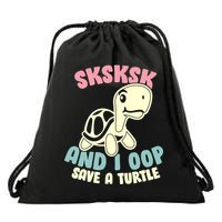 SKSKSK And I Oop Save A Turtle Vintage Drawstring Bag