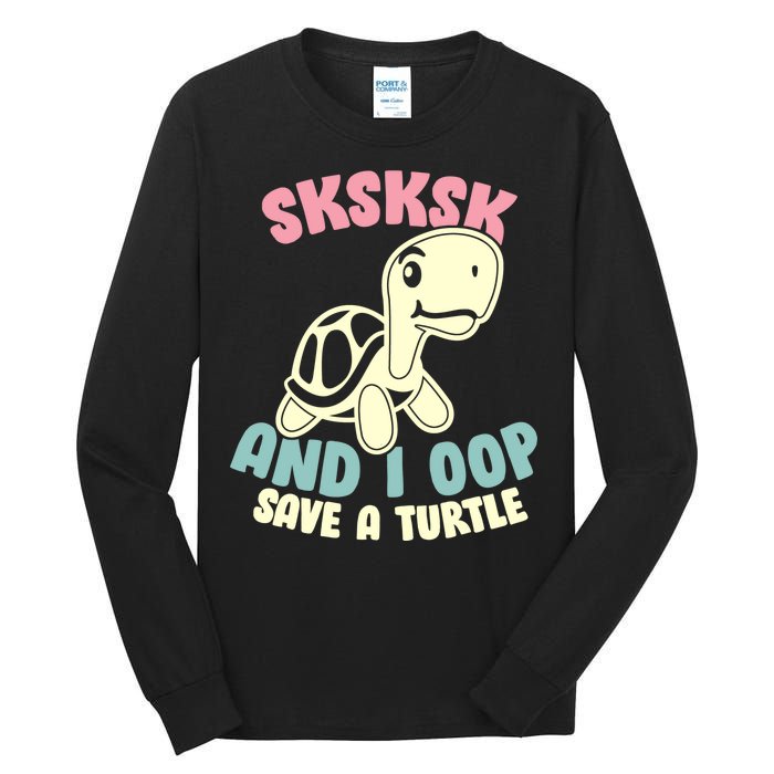 SKSKSK And I Oop Save A Turtle Vintage Tall Long Sleeve T-Shirt