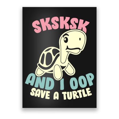 SKSKSK And I Oop Save A Turtle Vintage Poster