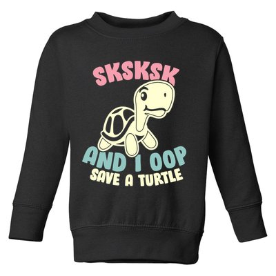 SKSKSK And I Oop Save A Turtle Vintage Toddler Sweatshirt