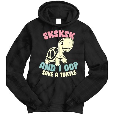 SKSKSK And I Oop Save A Turtle Vintage Tie Dye Hoodie