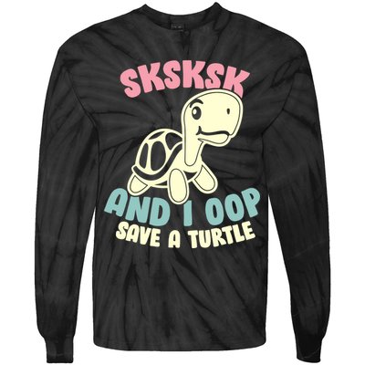 SKSKSK And I Oop Save A Turtle Vintage Tie-Dye Long Sleeve Shirt