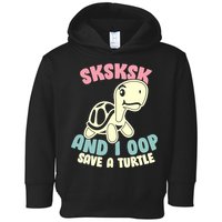 SKSKSK And I Oop Save A Turtle Vintage Toddler Hoodie