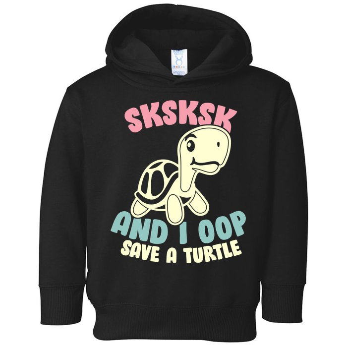 SKSKSK And I Oop Save A Turtle Vintage Toddler Hoodie