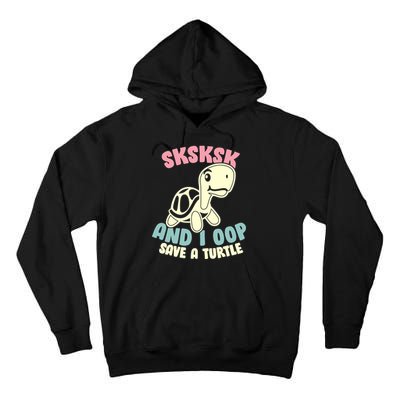 SKSKSK And I Oop Save A Turtle Vintage Tall Hoodie